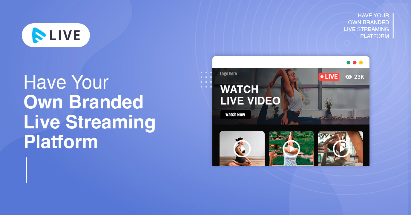 Own branded live streaming