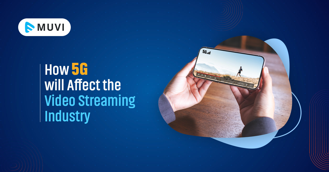 How 5G will Affect the Video Streaming Industry