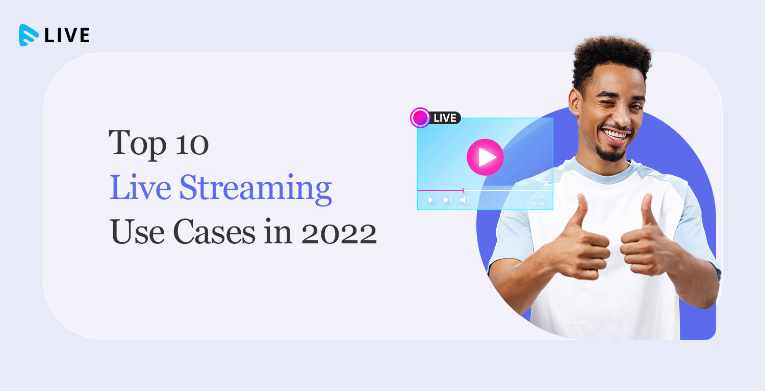 Live streaming use cases