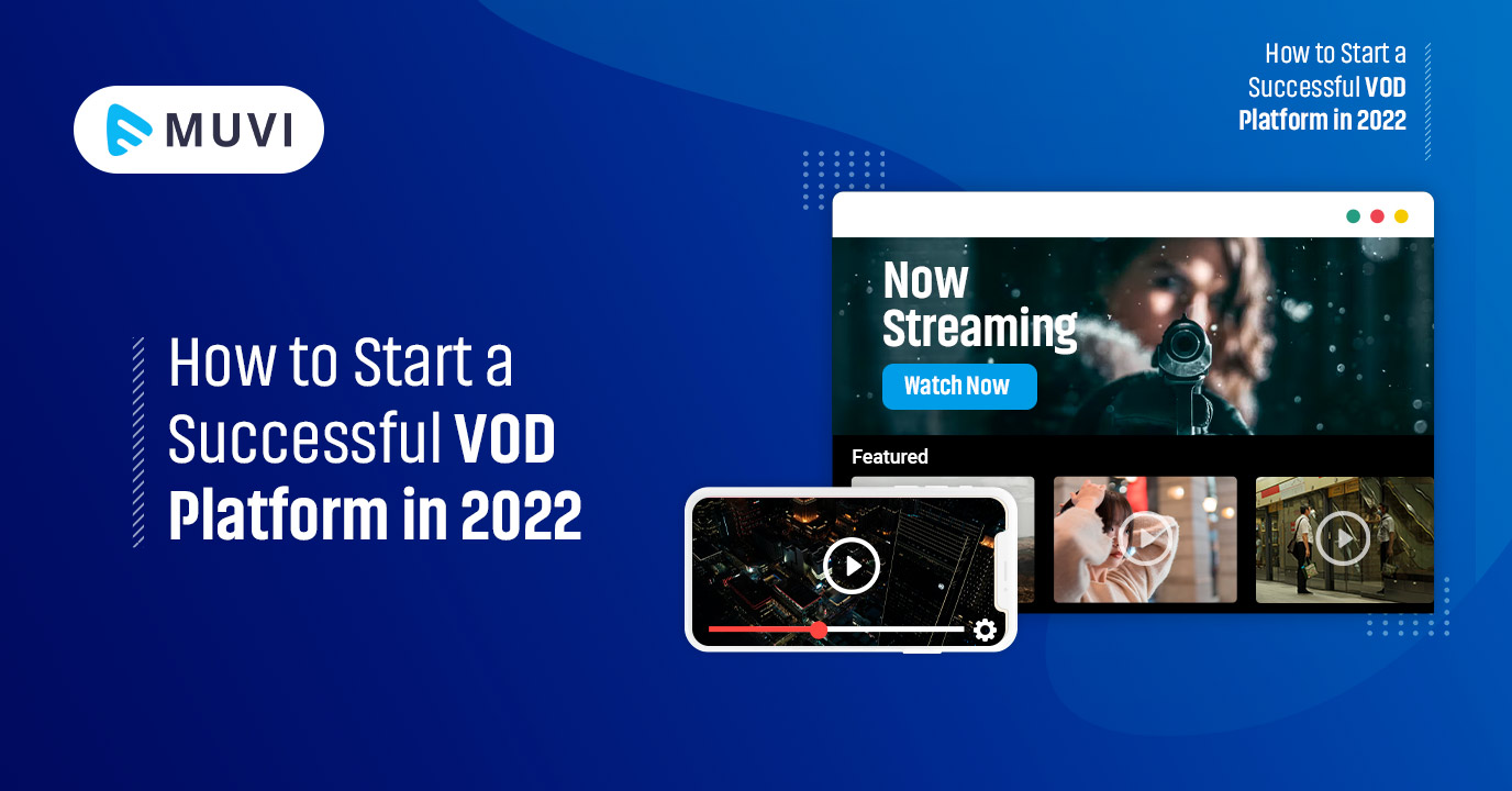 How to Start a Successful VOD Platform in 2022