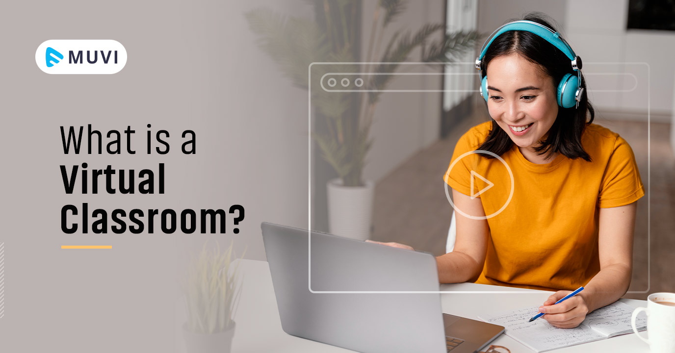 What is a Virtual Classroom? - Muvi One