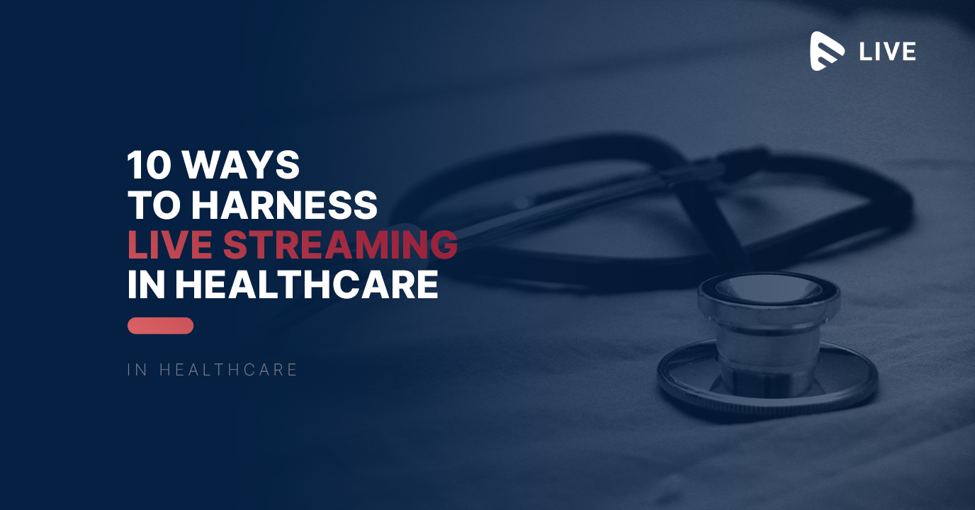 Live Streaming in Healthcare