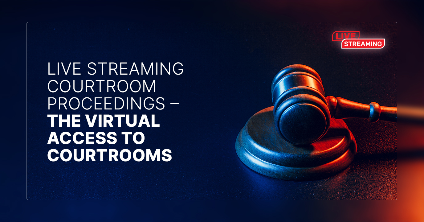 Live Streaming Courtroom Proceedings