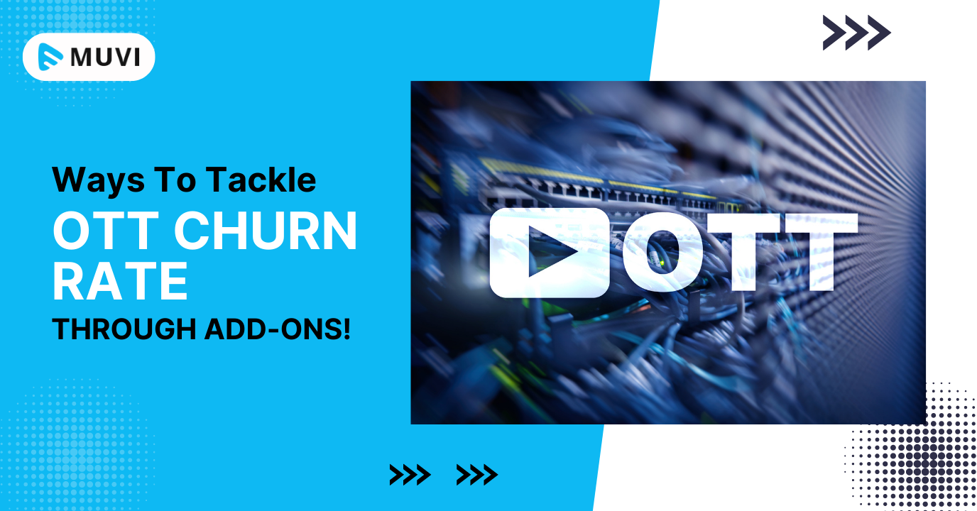 Ways to Tackle OTT Churn Rate Through Add-Ons