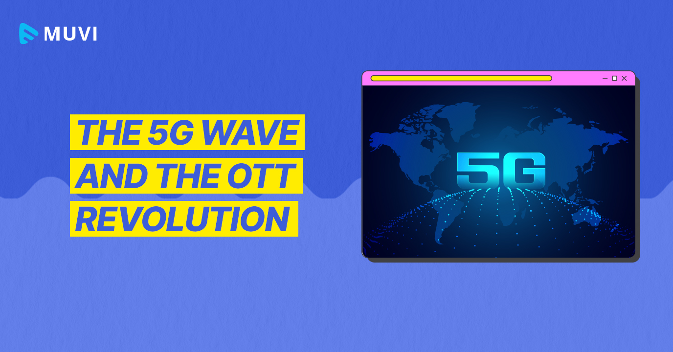 The 5G Wave and the OTT Revolution