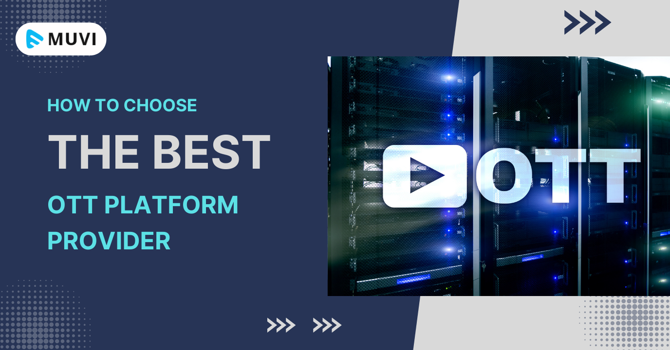 How to choose the best OTT Platform Provider