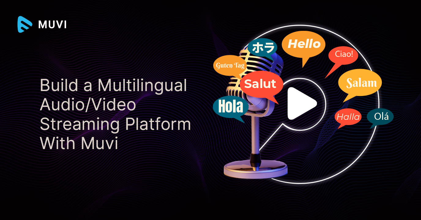 Build a Multilingual Audio/Video Streaming Platform With Muvi