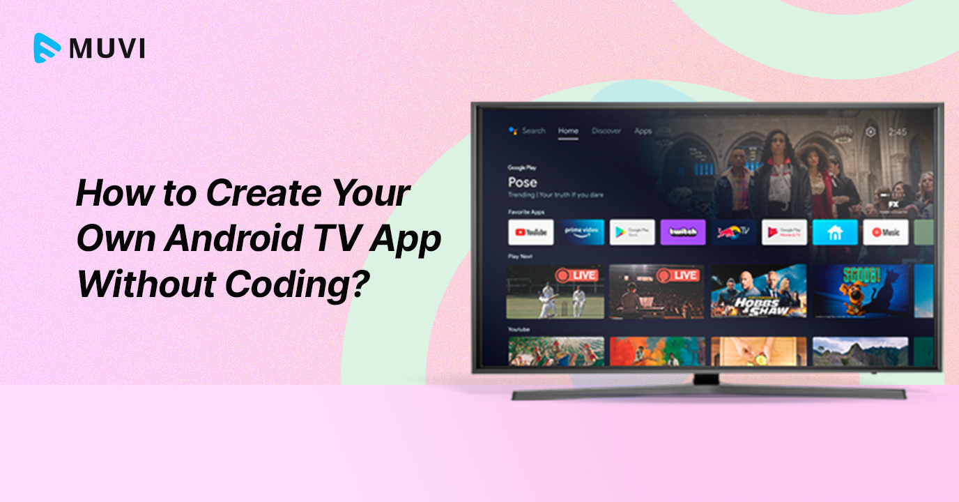 How To Create Your Own Android TV App Without Coding?