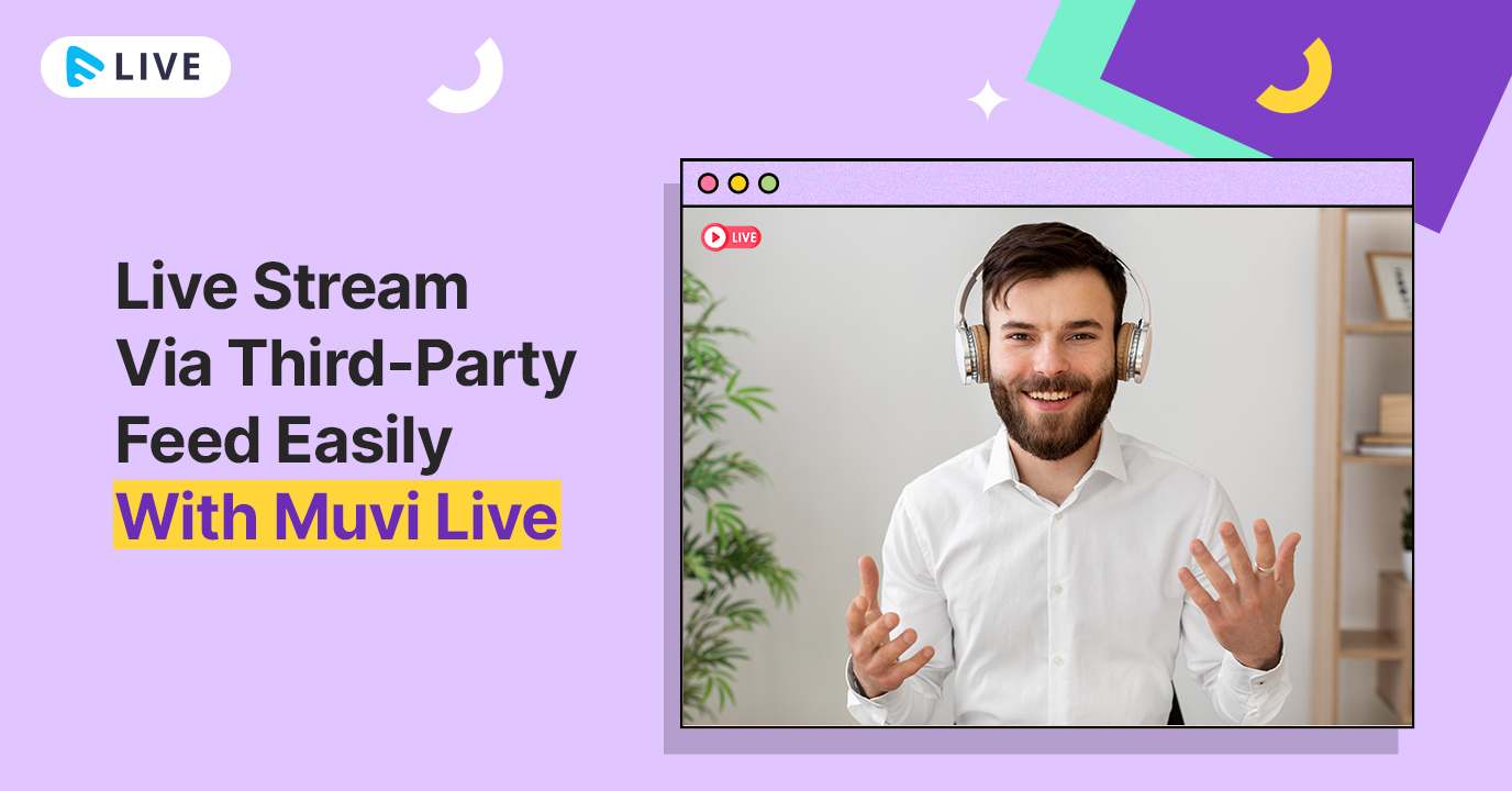 Live Stream Via Third-Party Feed Easily With Muvi Live