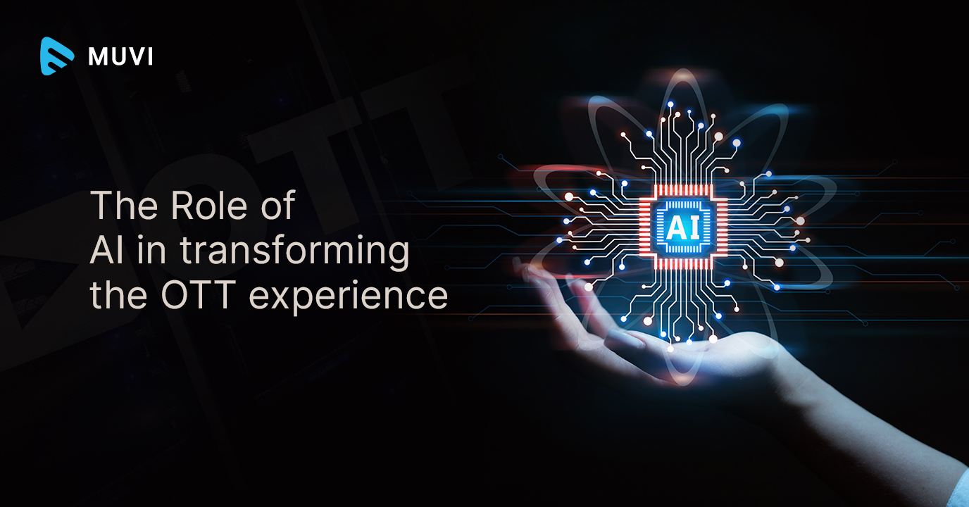 The Role of AI in Transforming the OTT experience