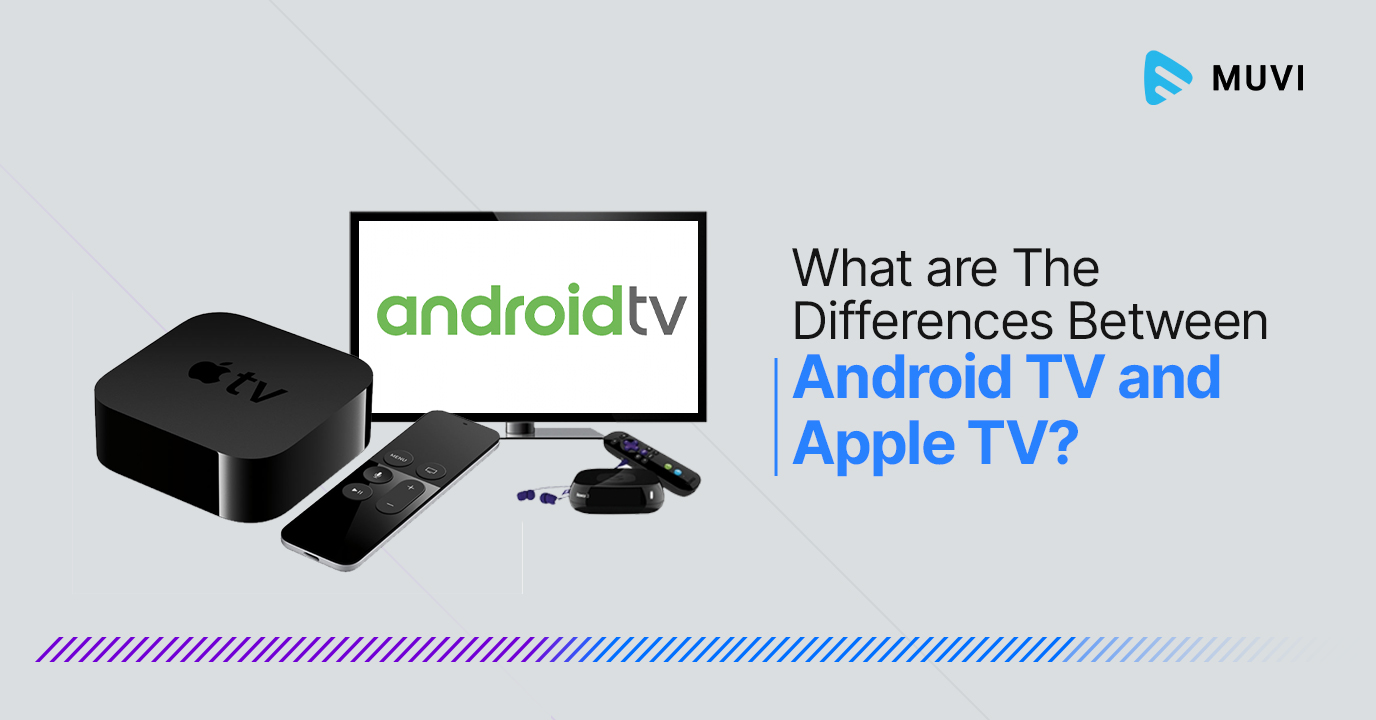 What are The Differences Between Android TV and Apple TV?