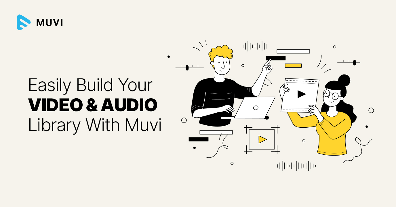 Easily Build Video & Audio Library With Muvi’s Content Library