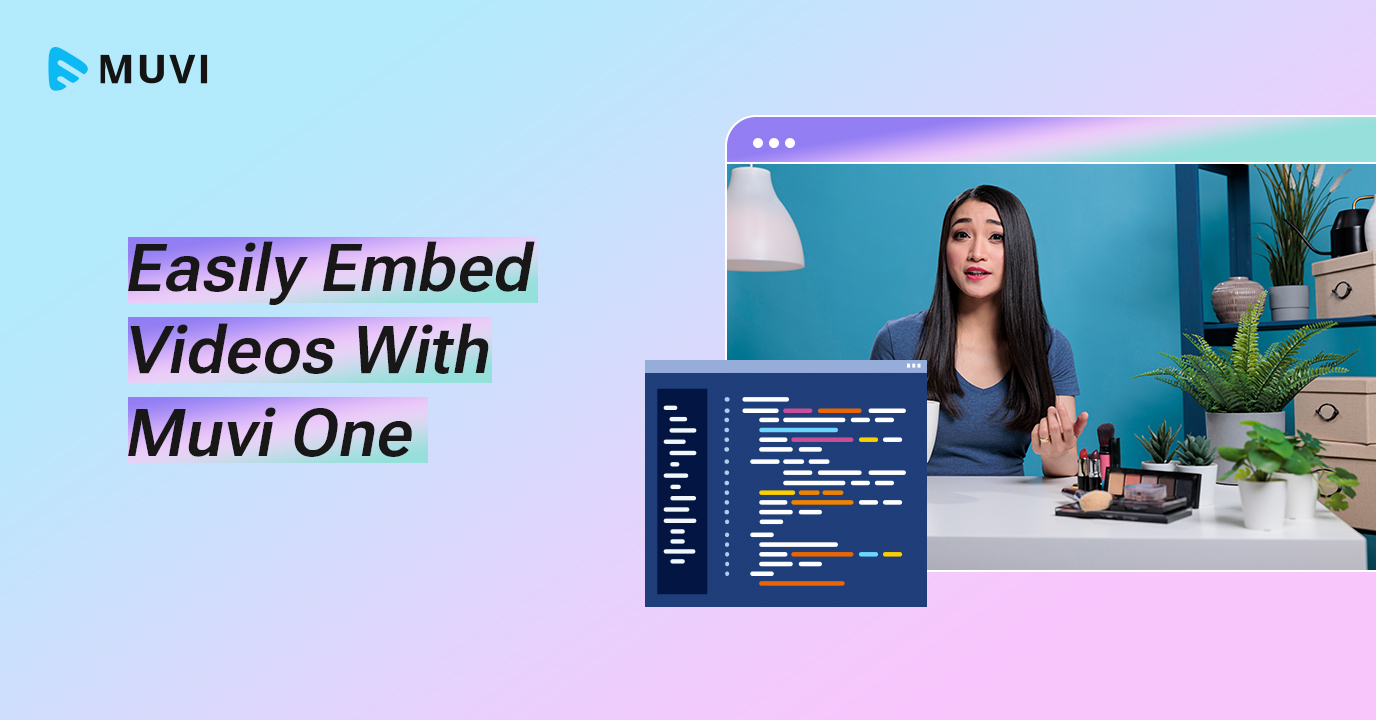 Unleash the Power of Easy Video Embedding With Muvi One