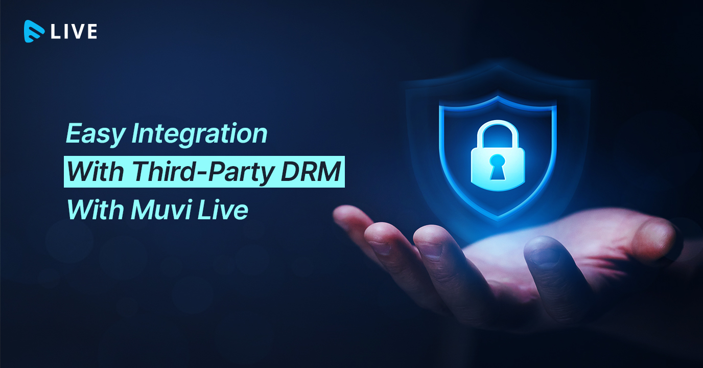 Easily Integrate With Third-Party DRM With Muvi Live