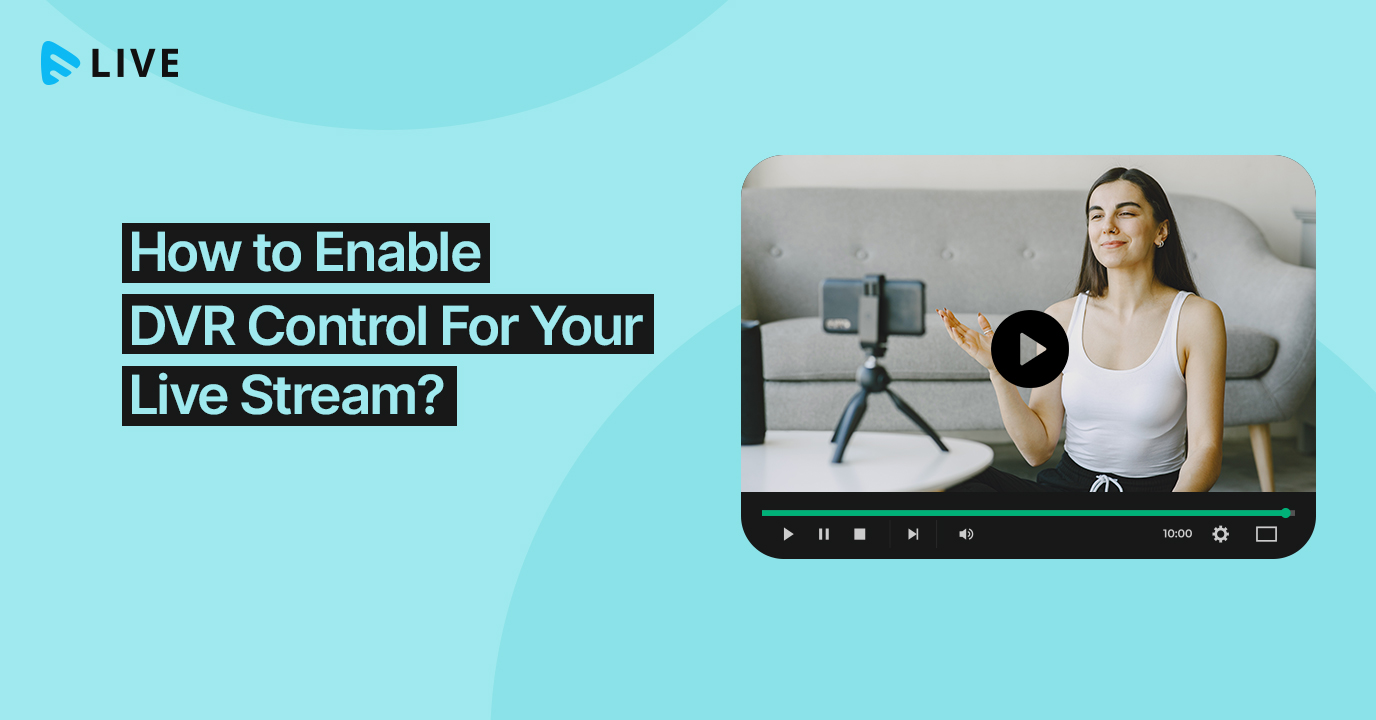 How-to-Enable-DVR-Control-For-Your-Live-Stream-