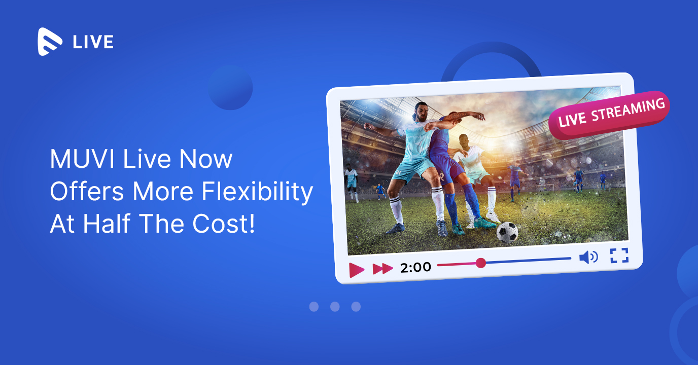 MUVI Live Now Offers More Flexibility At Half The Cost!