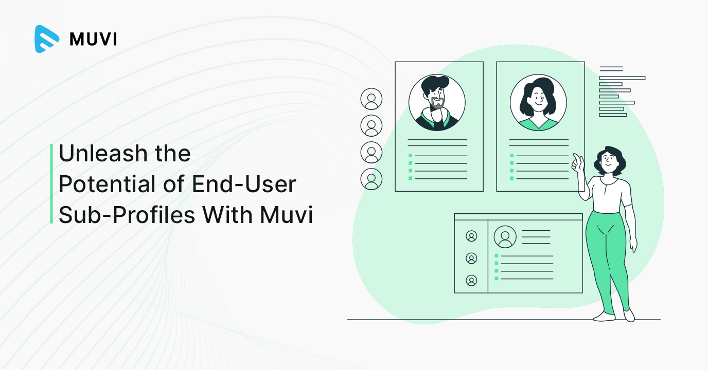 Unleash the Potential of End-User Sub-Profiles With Muvi