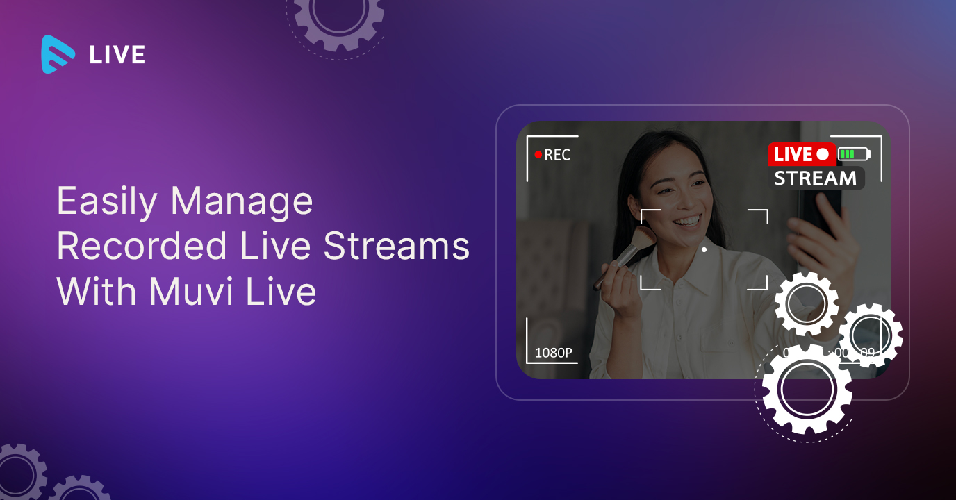 Easily Manage Recorded Live Streams With Muvi Live