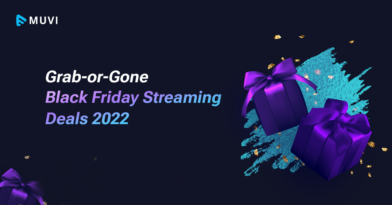 Grab or Gone Black Friday Streaming Deals 2022
