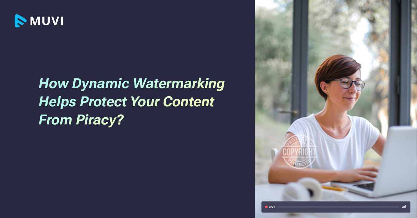 How Dynamic Watermarking Helps Protect Your Content From Piracy