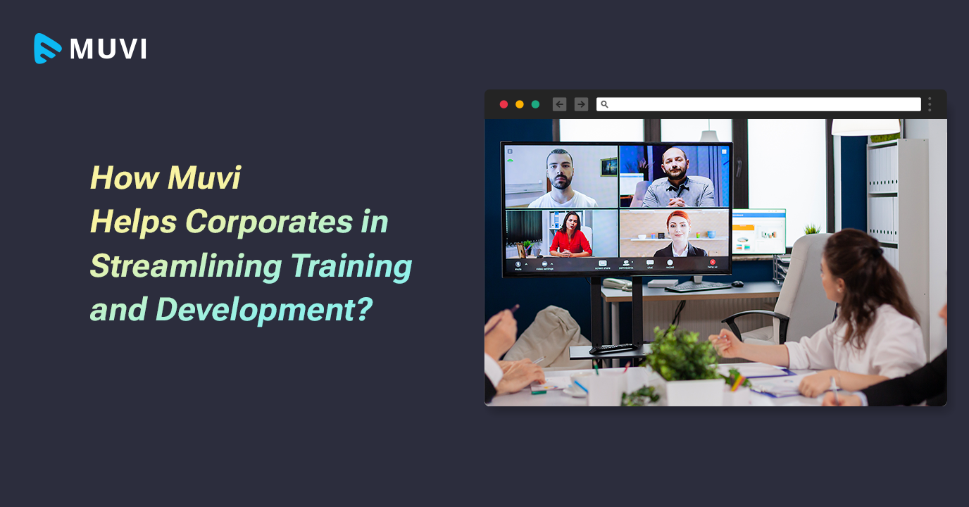 How Muvi Helps Corporates in Streamlining Training and Development