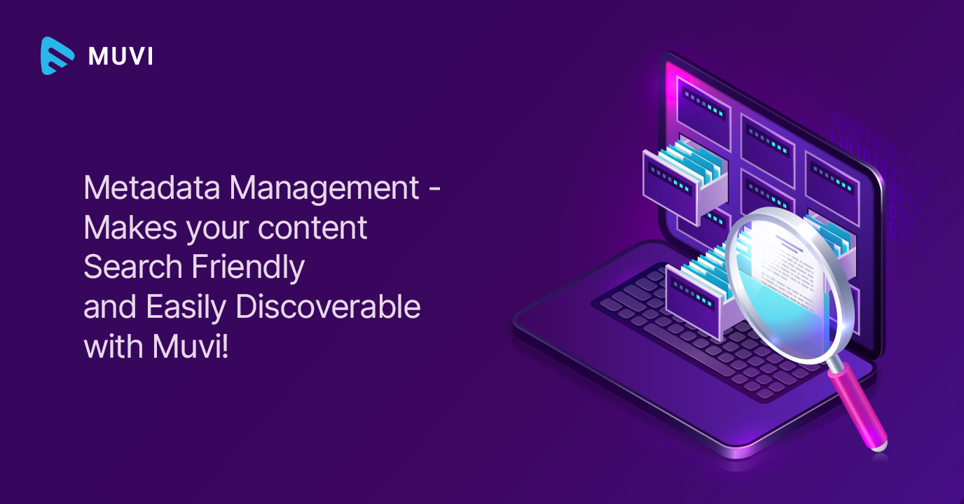 Metadata Management - Makes your content Search Friendly and Easily Discoverable with Muvi!