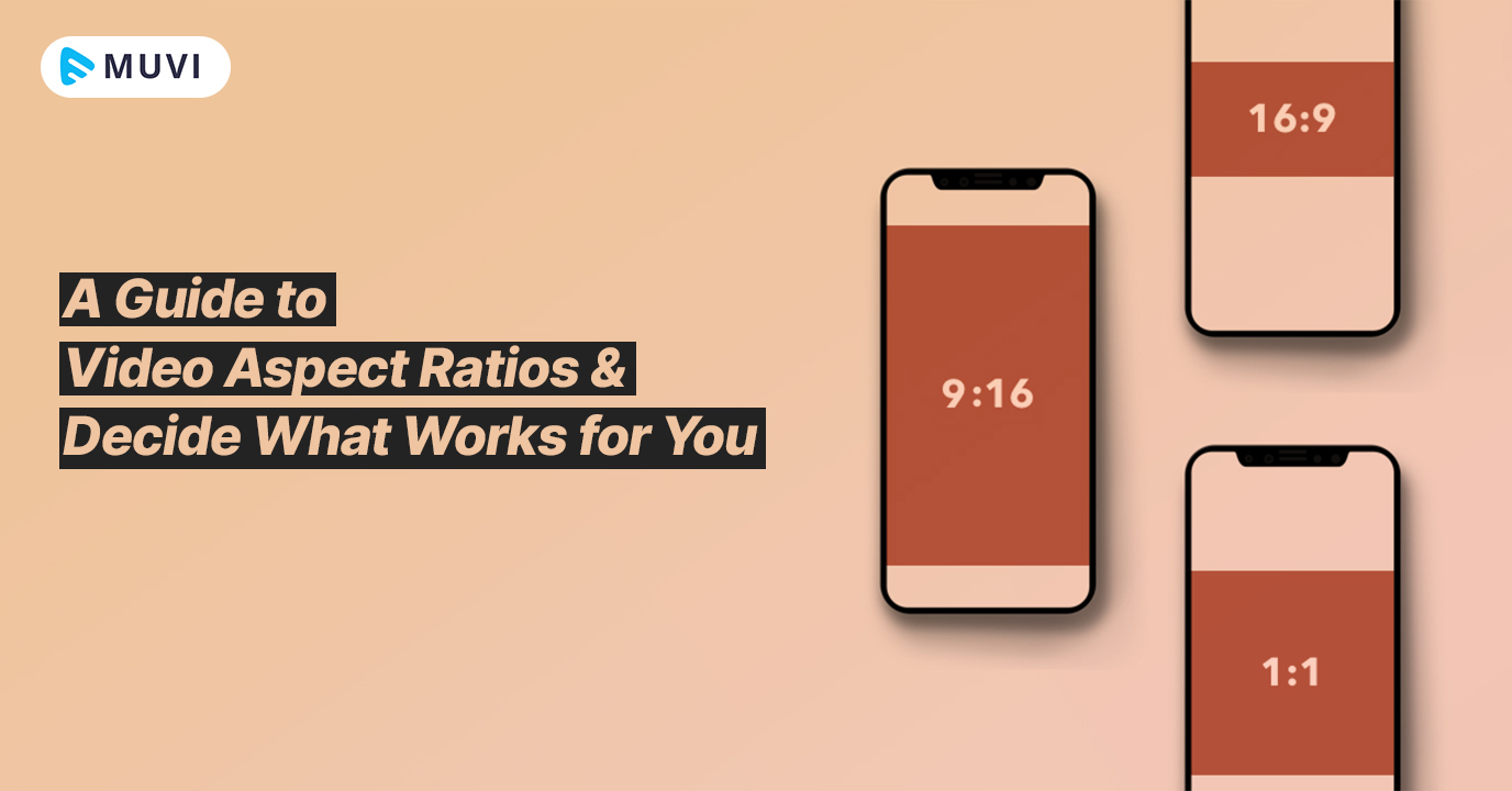 A Guide to Video Aspect Ratios & Decide What Works for You Muvi One
