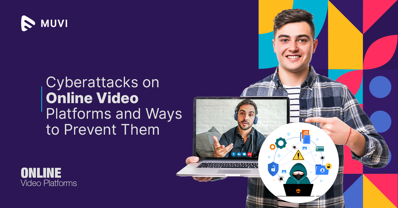 Cyberattacks on Online Video Platforms