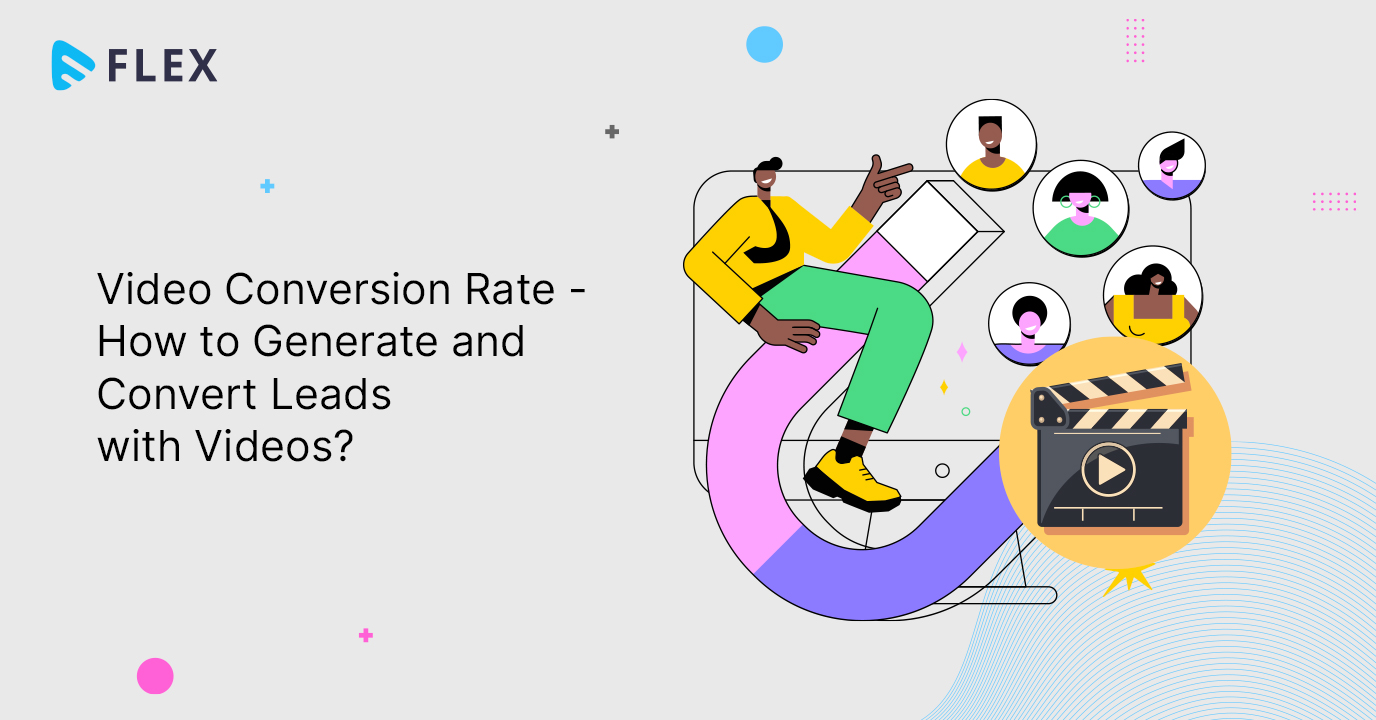 Video Conversion Rate - How to Generate and Convert Leads with Videos?
