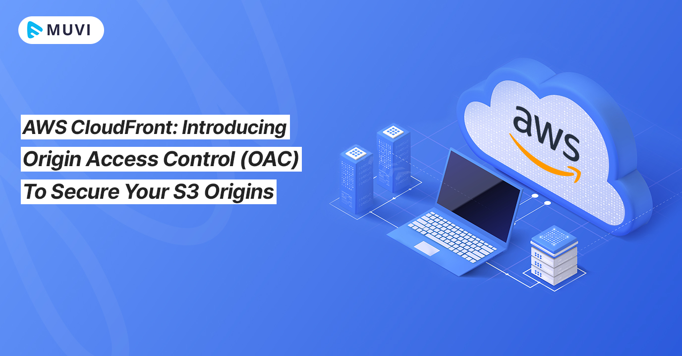 AWS CloudFront Introducing Origin Access Control (OAC) To Secure Your S3 Origins