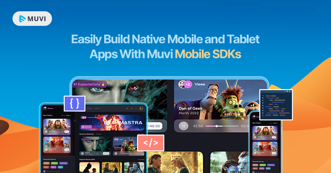 Easily Build Native Mobile and Tablet Apps With Muvi Mobile SDKs