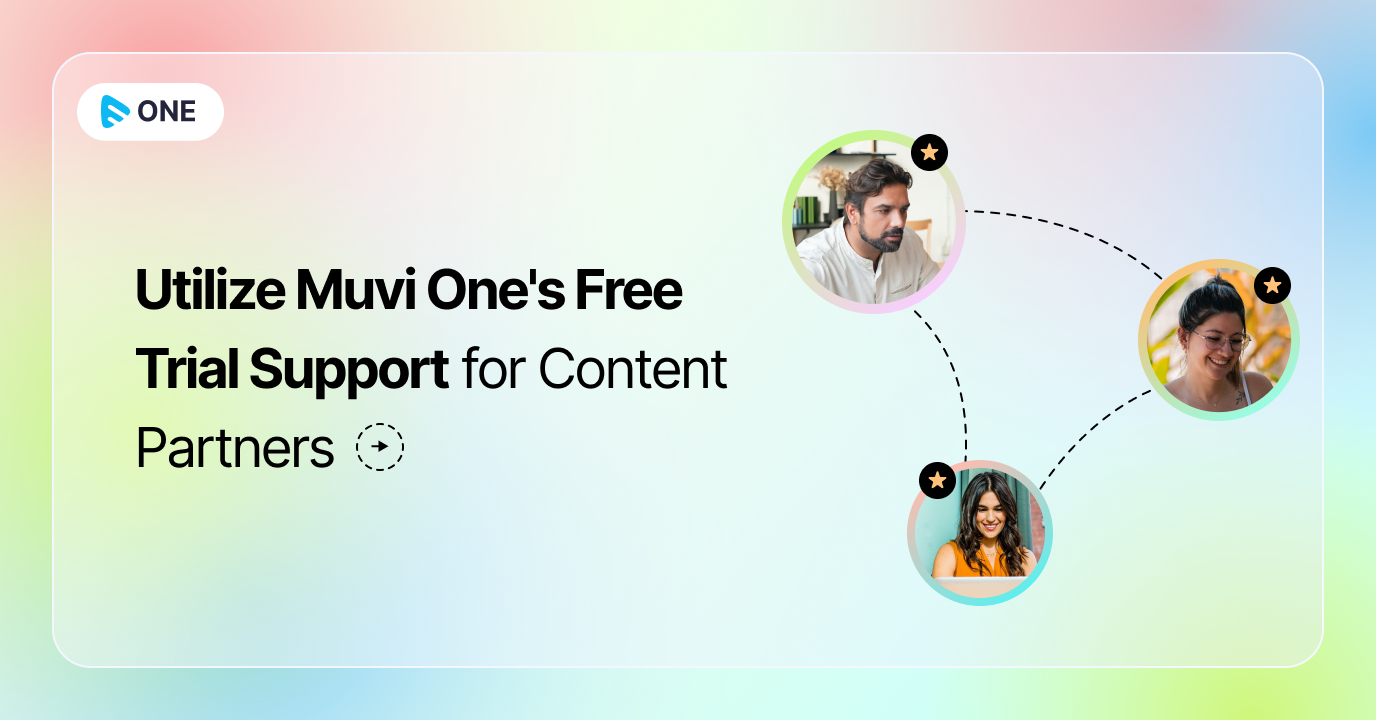 Enhance Collaboration With Muvi One’s Free Trial For Content Partners Feature