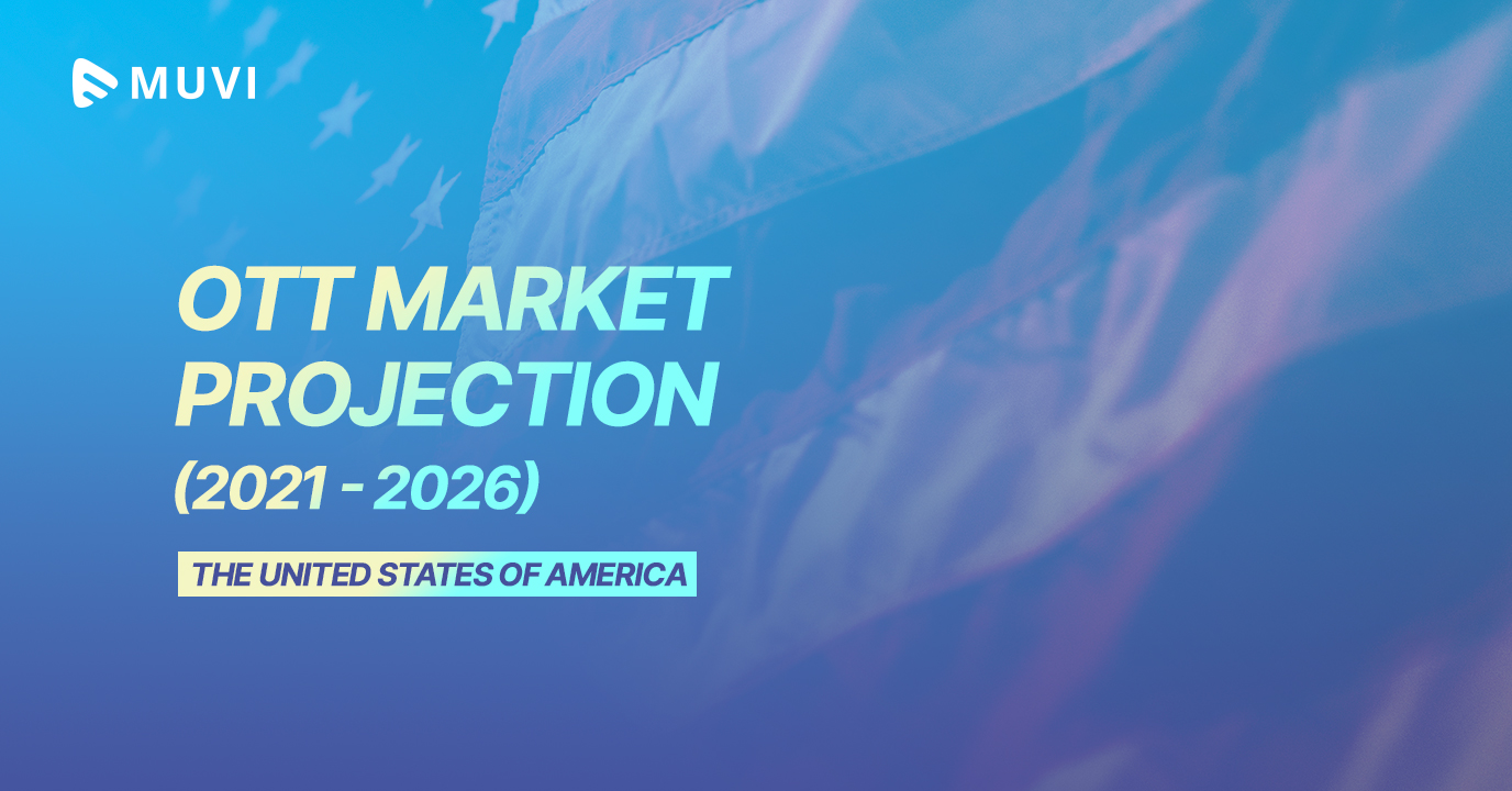 OTT Market Projection (2021 – 2026) – The United States of America [2024 Update]