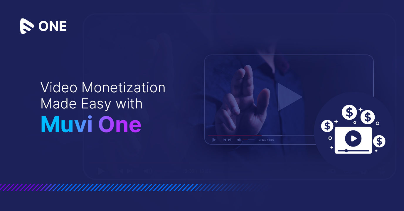 Video Monetization Made Easy with Muvi One