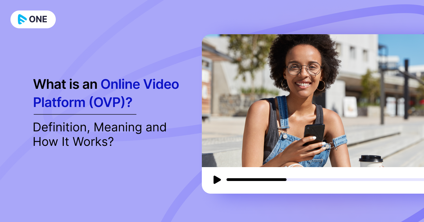 What is an Online Video Platform (OVP)? Definition, Meaning and How It Works?
