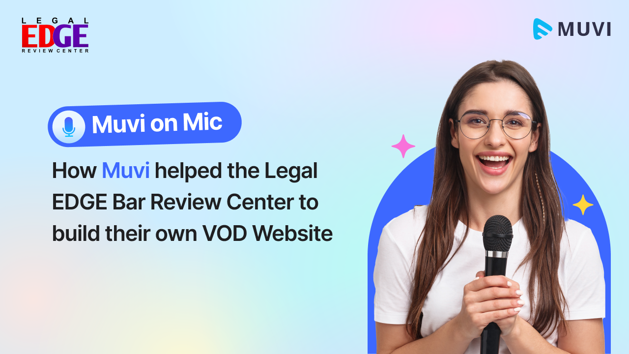 Muvi on Mic- How Muvi helped the Legal EDGE Bar Review Center to build their own VOD Website