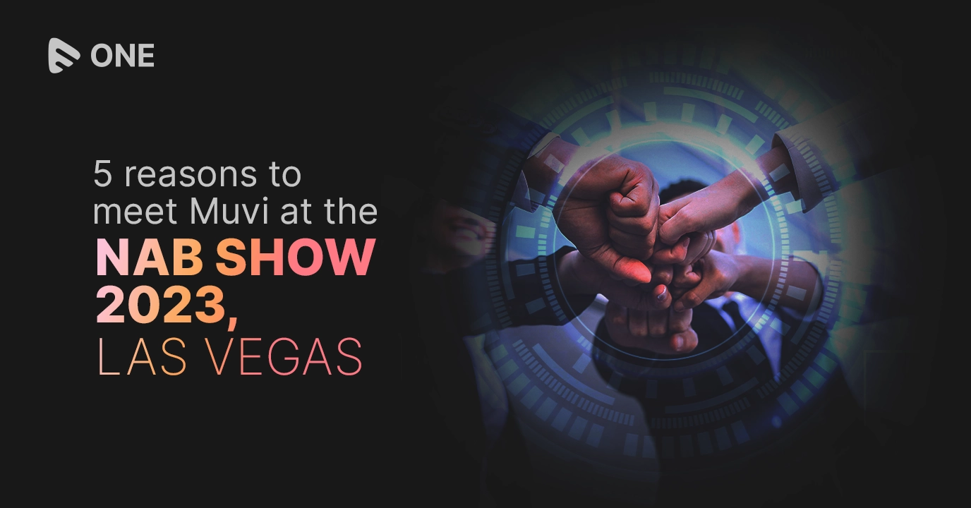 5 Reasons to Meet Muvi at the NAB Show 2023, Las Vegas