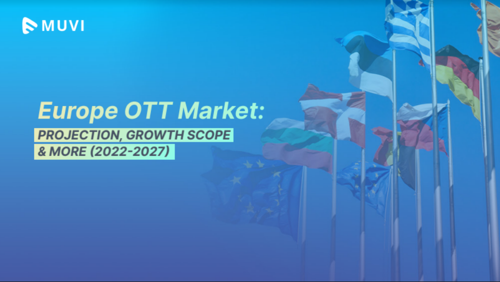 Europe OTT Market – Projections, Growth Scope, & More