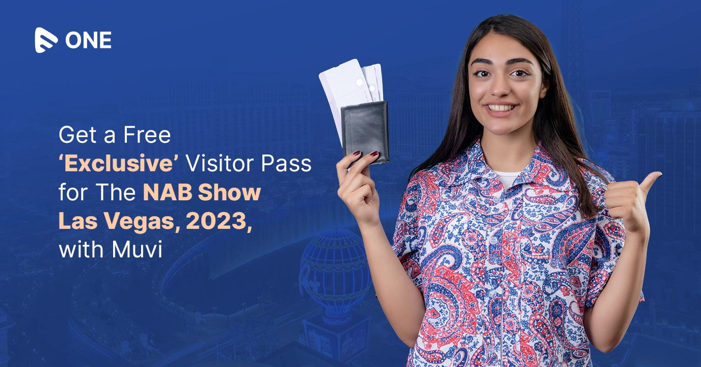 Get a Free ‘Exclusive’ Visitor Pass for The NAB Show Las Vegas, 2023,with Muvi