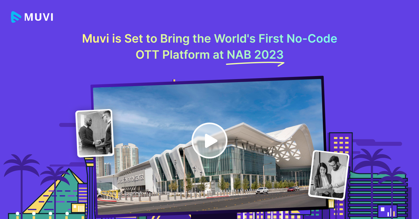 Muvi is Set to Bring the World's First No-Code OTT Platform at NAB 2023 Las Vegas