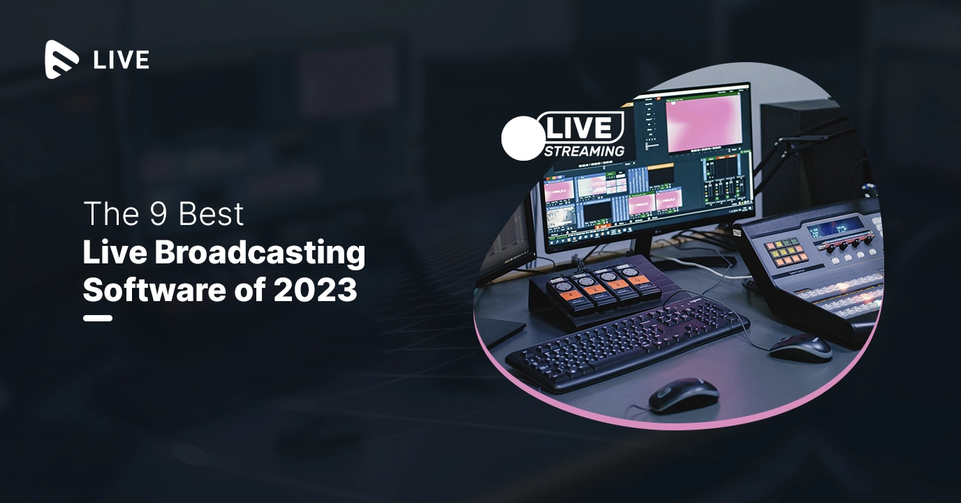 The 9 Best Live Broadcasting Software of 2023