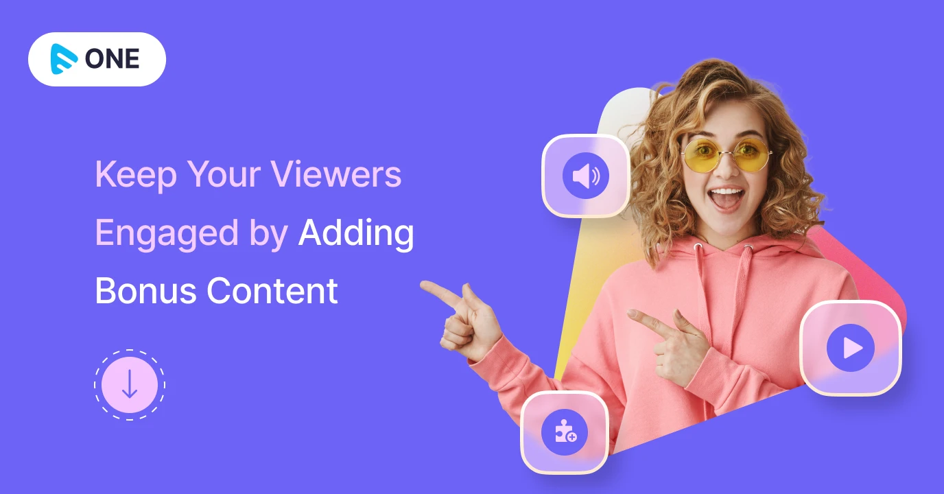 Keep Your Viewers Engaged By Adding Bonus Content
