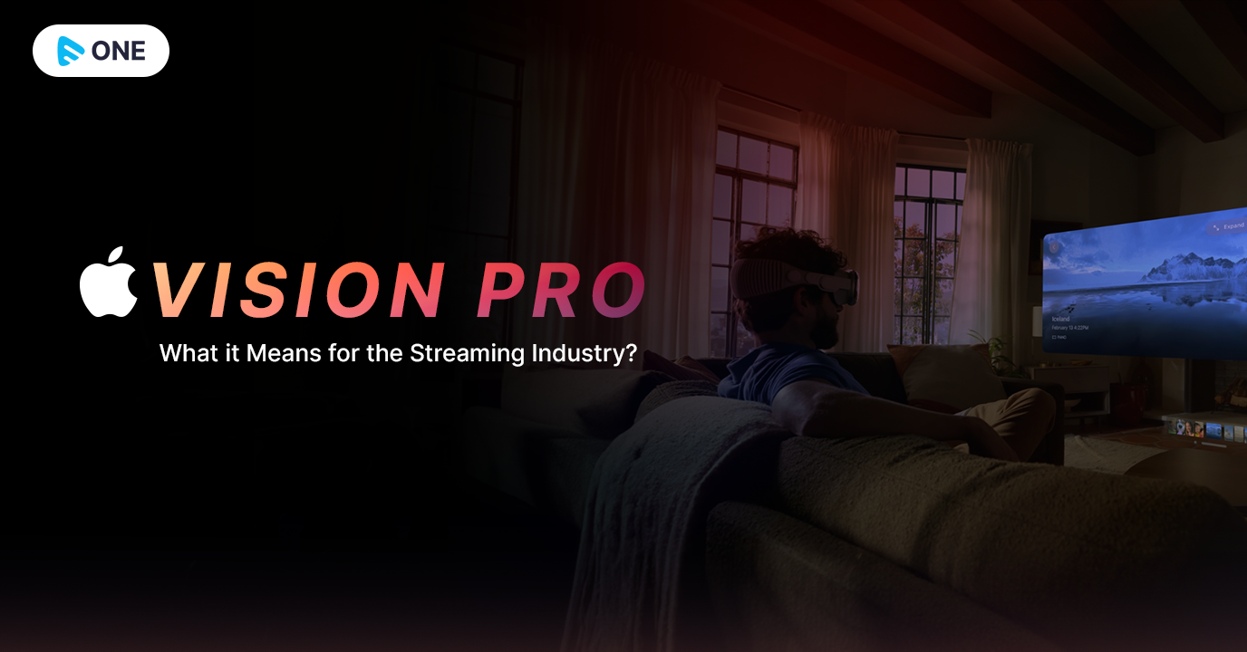 Apple Vision Pro - What it Means for the Streaming Industry