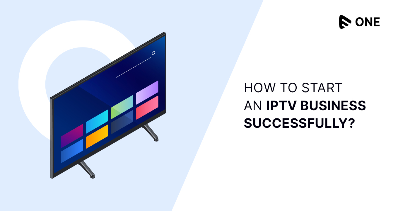 How to Start Your Own IPTV Business Guide for 2023