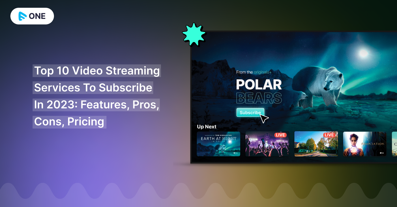 Top 10 Video Streaming Services To Subscribe In 2023: Features, Pros, Cons, Pricing
