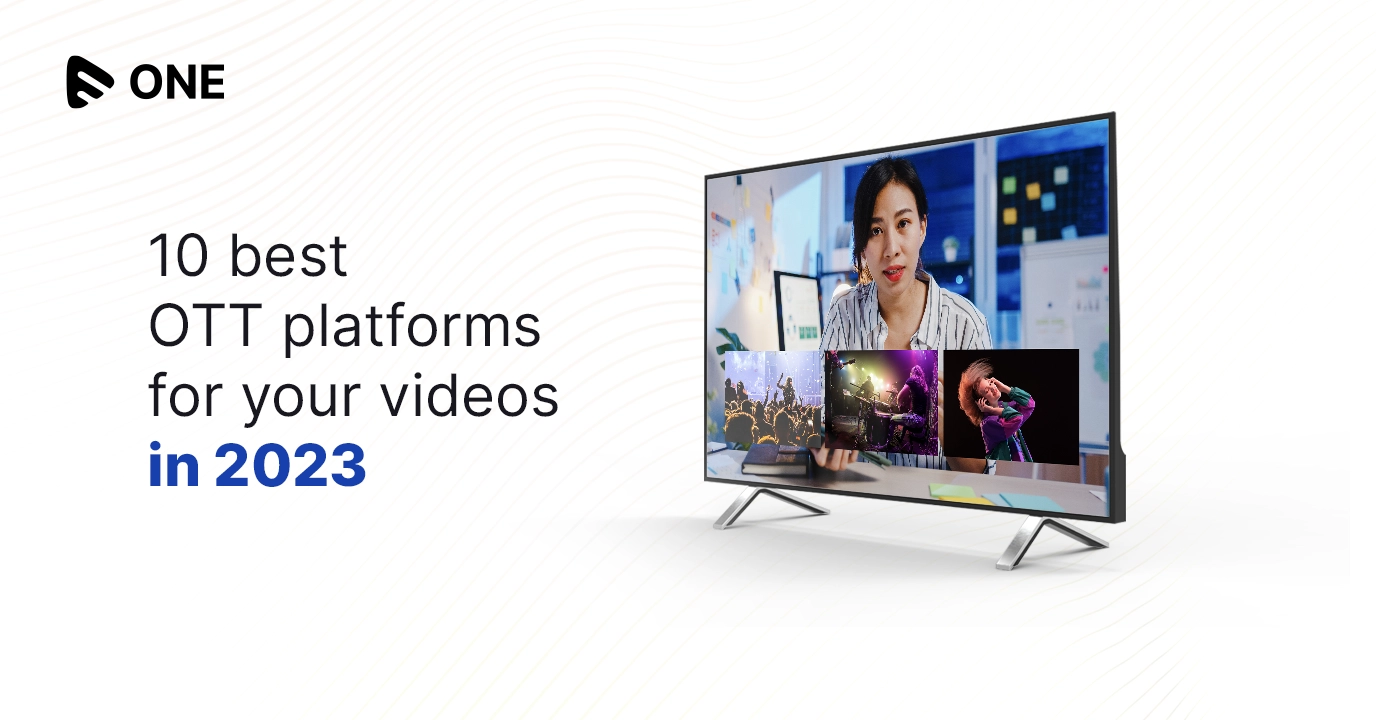 10 best OTT platforms for your videos in 2023