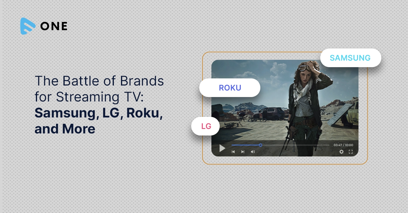 The Battle of Brands for Streaming TV- Samsung, LG, Roku, and More