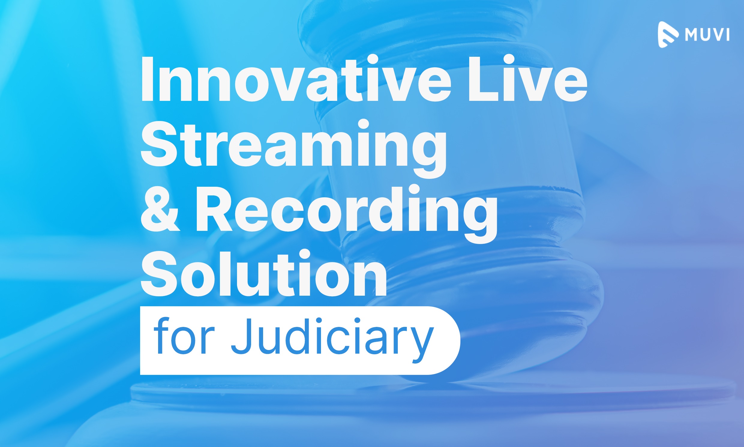 Innovative Live Streaming & Recording Solution for Judiciary