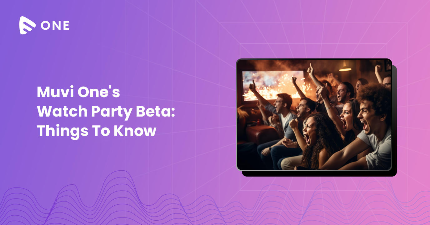 Muvi One’s Watch Party Beta – Things To Know
