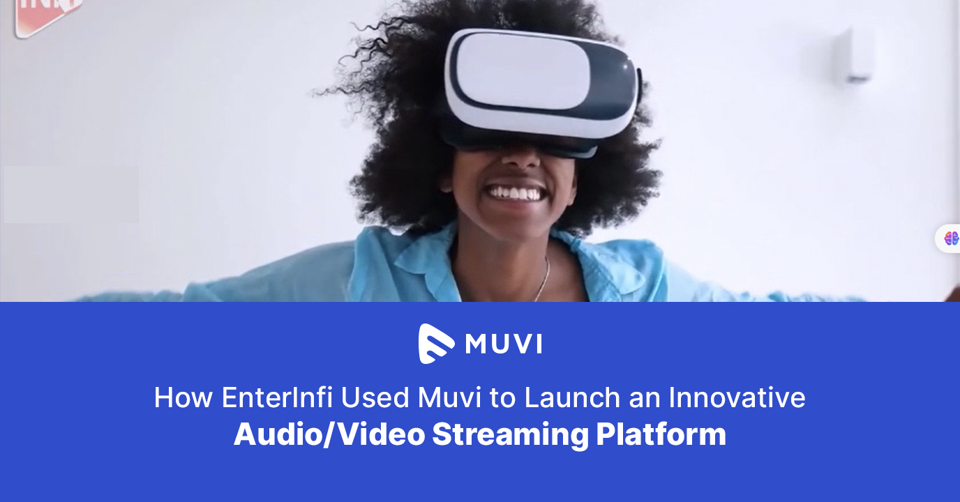 Driving Innovation: How EnterInfi Used Muvi to Launch an Innovative Audio/Video Streaming Platform